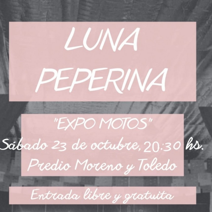 Este sábado: Recital de Luna Peperina en la Expo Motos